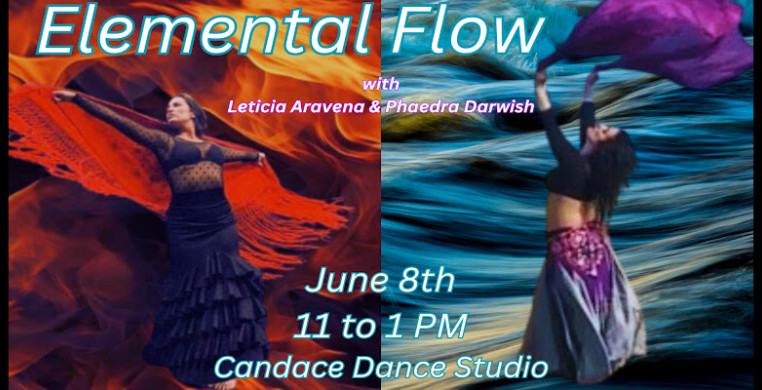 elemental flow with leticia aravena flamenco and phaedra darwish bellydance