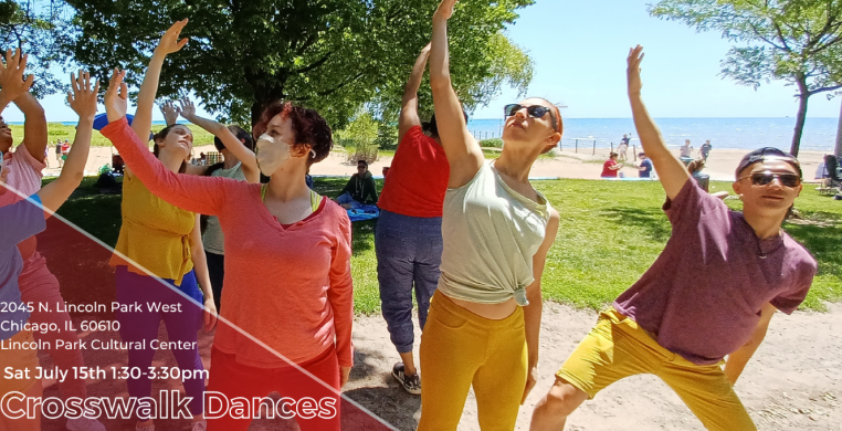 Text reads, “Crosswalk Dances Sat July 15th 1:30 - 3:30 PM Lincoln Park 2045 N Lincoln Park West, Chicago, IL 60610”. Photo shows Synapse Arts dancers in bright colored shirts and pants reaching up with their right arms. 