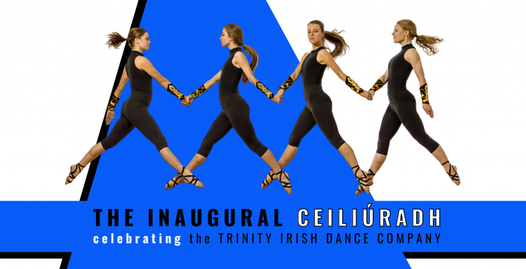 Trinity Irish Dance Company - April 23 - The Inaugural Ceiliúradh