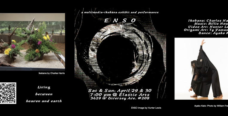ENSO - multimedia ikebana exhibit and performance at Elastic Arts on Sat & Sun, April 29 and 30, 2023