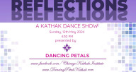 REFLECTIONS - A Kathak Dance Show on May 12 at Palatine