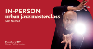 [Text] In-Person Urban Jazz Masterclass with Joel Hall: December 13 6PM at Horner Park Gymnasium. [Image] Joel Hall posed in black turtleneck with a single stage light behind him
